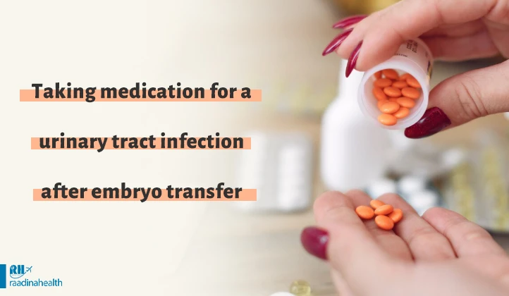Medication for urinary tract infections following embryo transfer